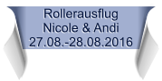 Rollerausflug Nicole & Andi 27.08.-28.08.2016