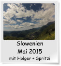 Slowenien Mai 2015 mit Holger + Spritzi