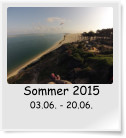 Sommer 2015 03.06. - 20.06.